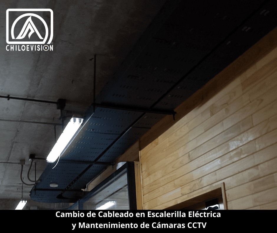 Mantenimiento de Cámaras CCTV y Cambio de Cableado en Escalerilla Eléctrica , Chiloe Vision